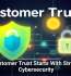 Customer Trust Starts With Strong Cybersecurity