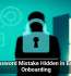 The Password Mistake Hidden in Employee Onboarding