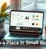 AI Has a Place in Small Business